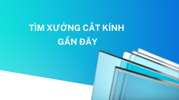 Thăng Long Glass – Xưởng Cắt Kính Gần Đây Lấy Ngay Giá Rẻ